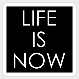 life is now Sticker